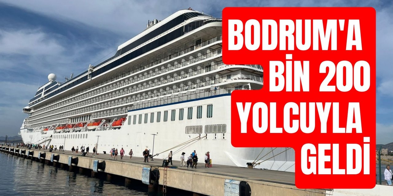 Bodrum'a bin 200 yolcuyla geldi