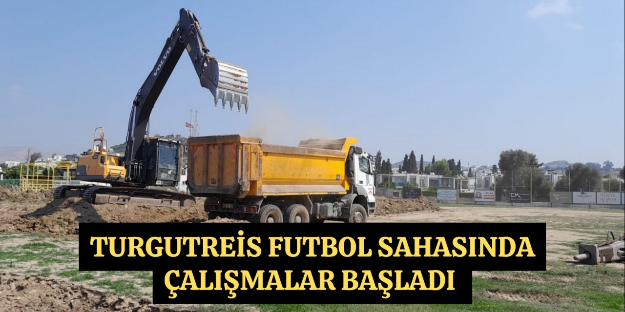 Turgutreis futbol sahasında çalışmalar başladı