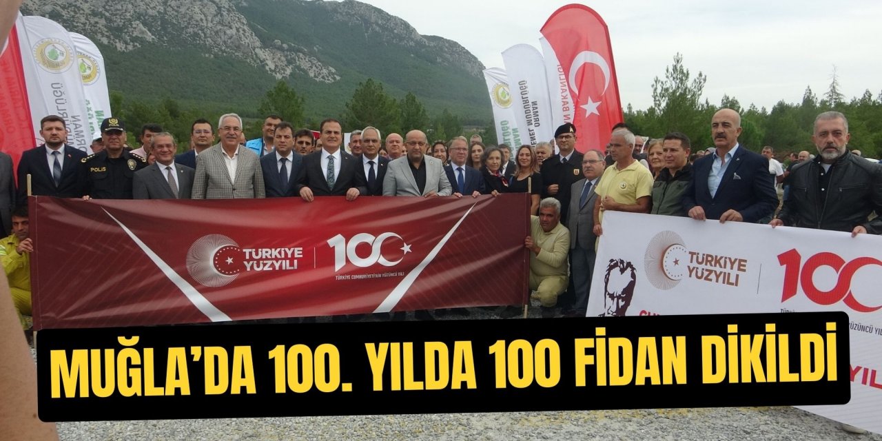 Muğla’da 100. yılda 100 fidan dikildi