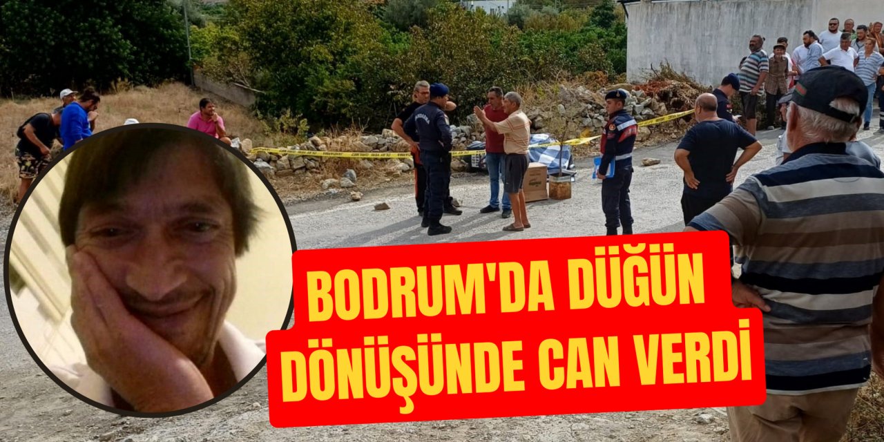 Bodrum'da düğün dönüşünde can verdi