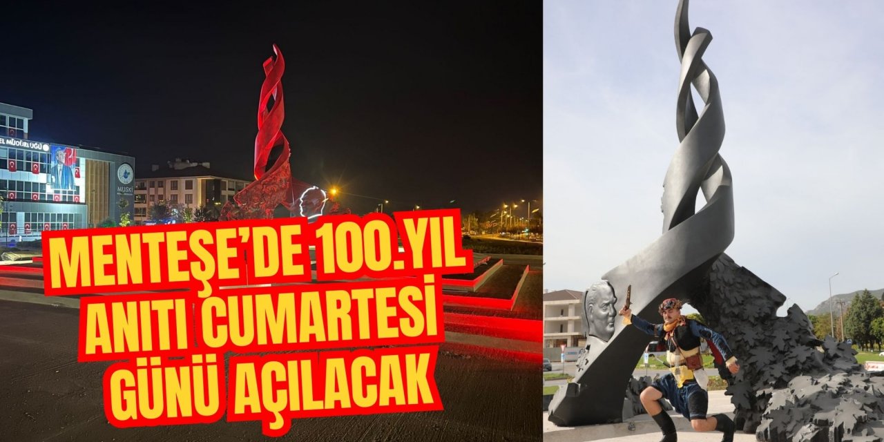 MENTEŞE’DE 100.YIL ANITI CUMARTESİ GÜNÜ AÇILACAK