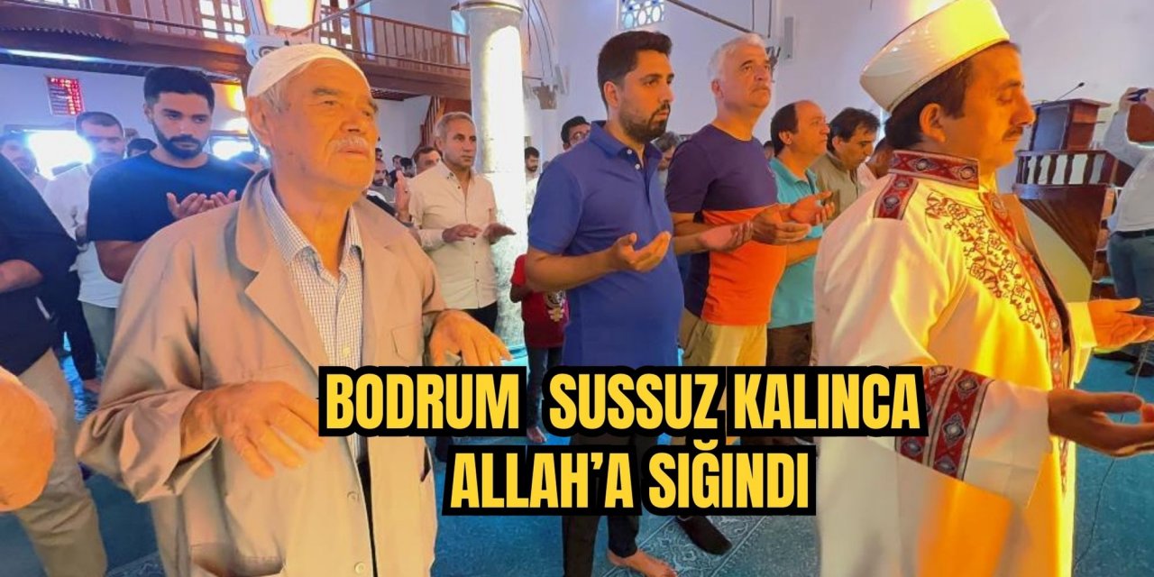 Bodrum susuz kalınca Allah'a sığındı