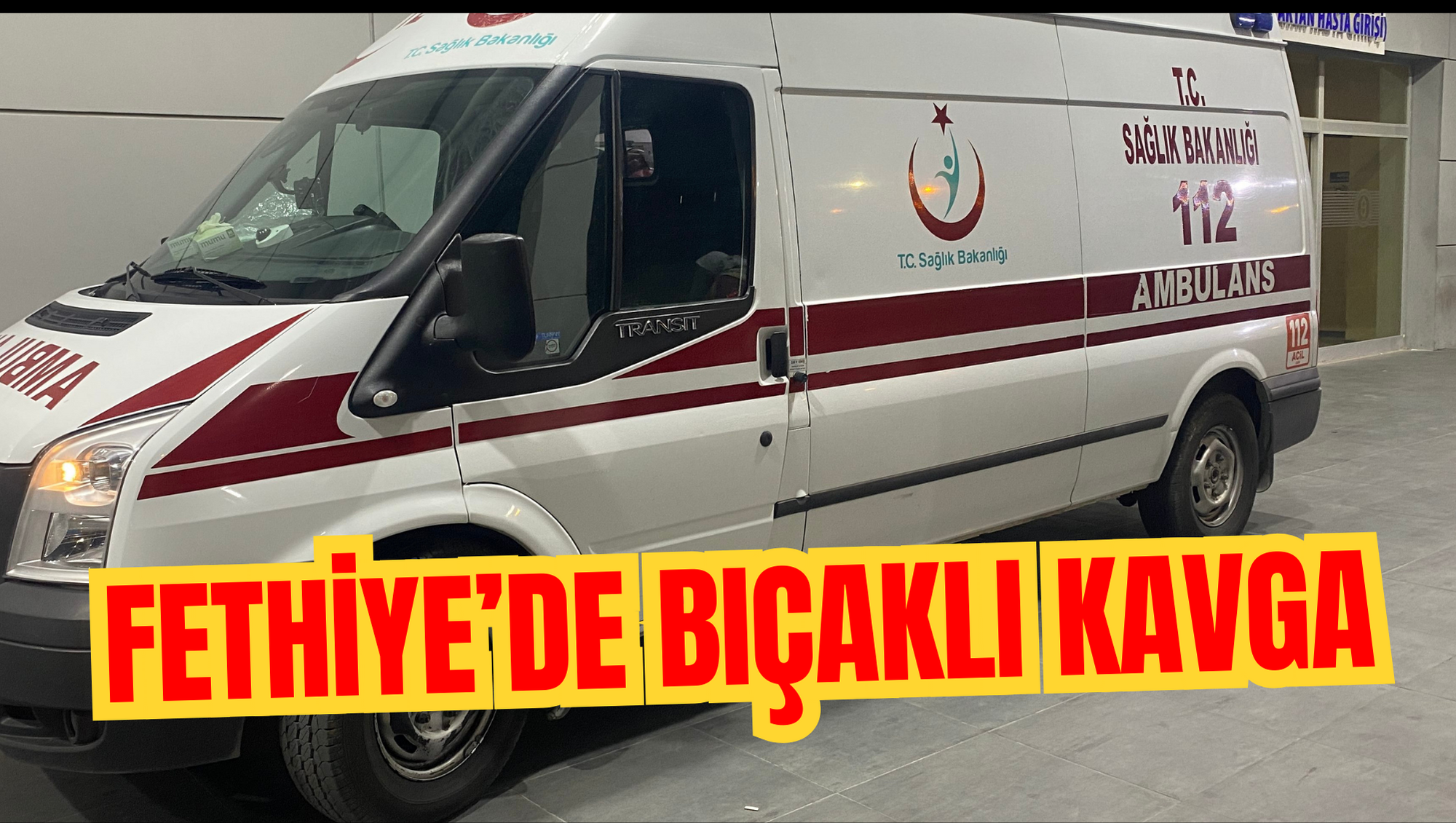 Fethiye’de bıçaklı kavga