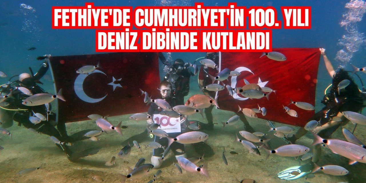 Fethiye'de Cumhuriyet'in 100. yılı deniz dibinde kutlandı