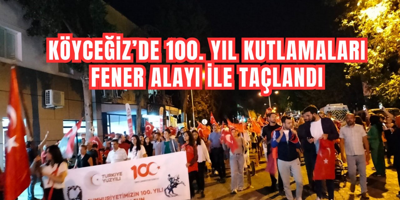 KÖYCEĞİZ’DE 100. YIL KUTLAMALARI FENER ALAYI İLE TAÇLANDI