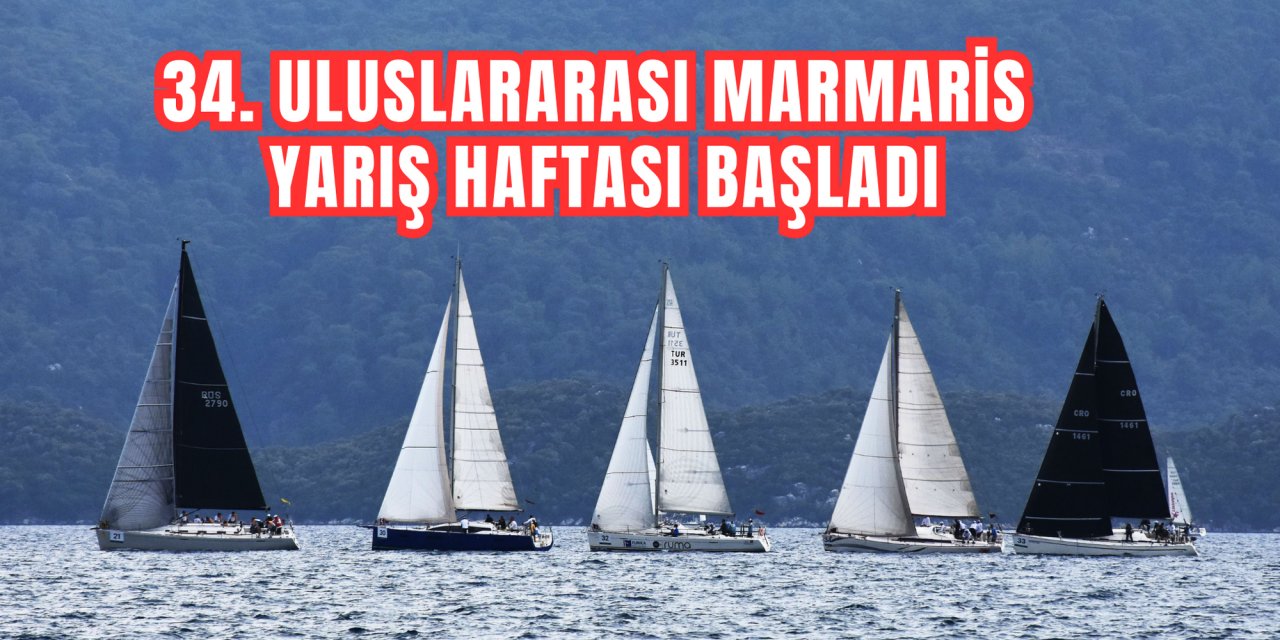 34. ULUSLARARASI MARMARİS YARIŞ HAFTASI BAŞLADI