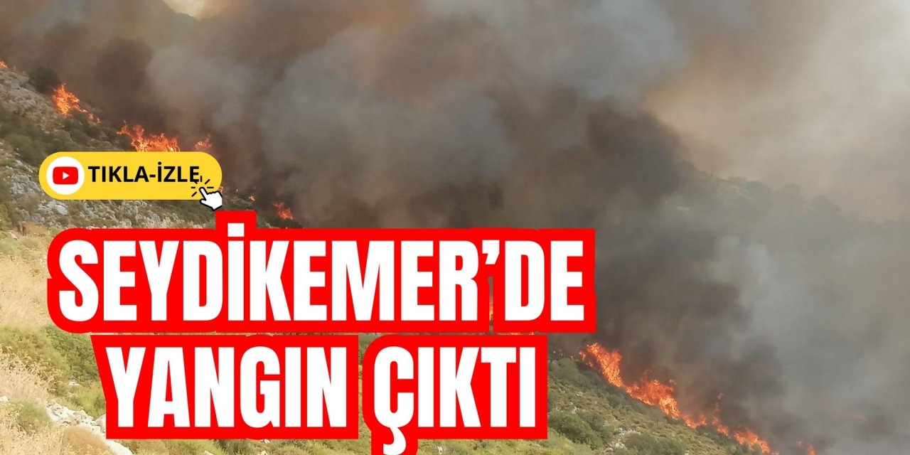 SEYDİKEMER’DE YANGIN ÇIKTI