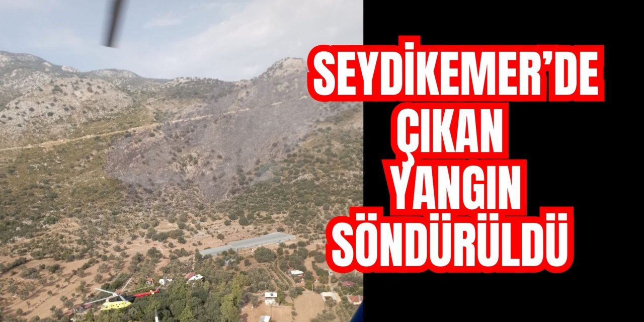 SEYDİKEMER’DE ÇIKAN YANGIN SÖNDÜRÜLDÜ
