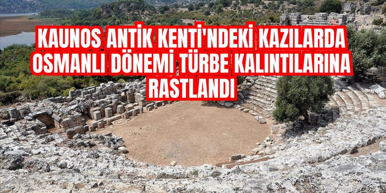Kaunos Antik Kenti'ndeki kazılarda Osmanlı dönemi türbe kalıntılarına rastlandı