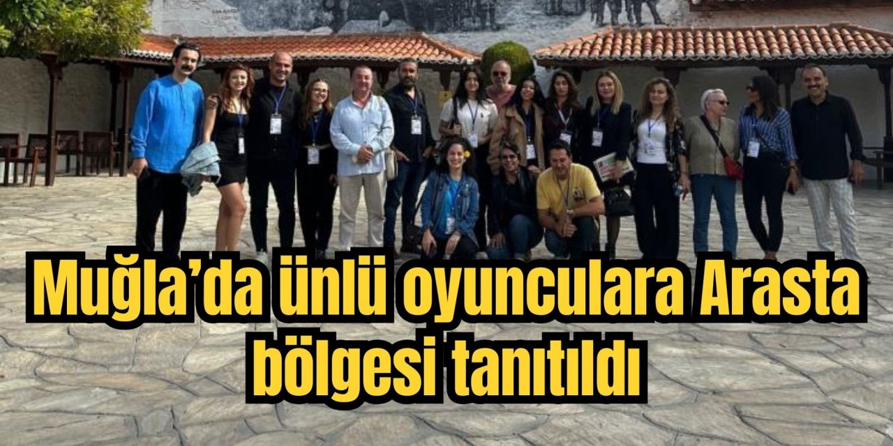 Muğla’da ünlü oyunculara Arasta bölgesi tanıtıldı
