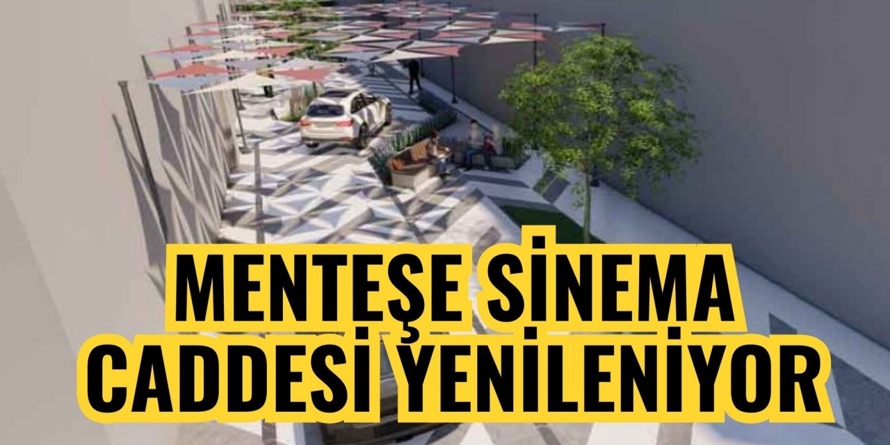 MENTEŞE SİNEMA CADDESİ YENİLENİYOR