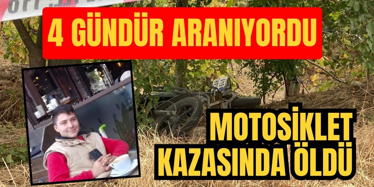 4 gündür aranıyordu... Motosiklet kazasında öldü