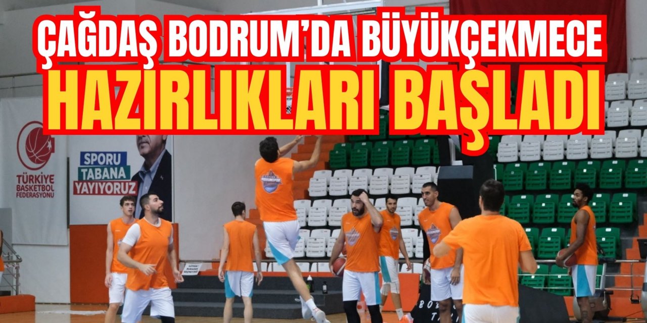 ÇAĞDAŞ BODRUM’DA BÜYÜKÇEKMECE HAZIRLIKLARI BAŞLADI