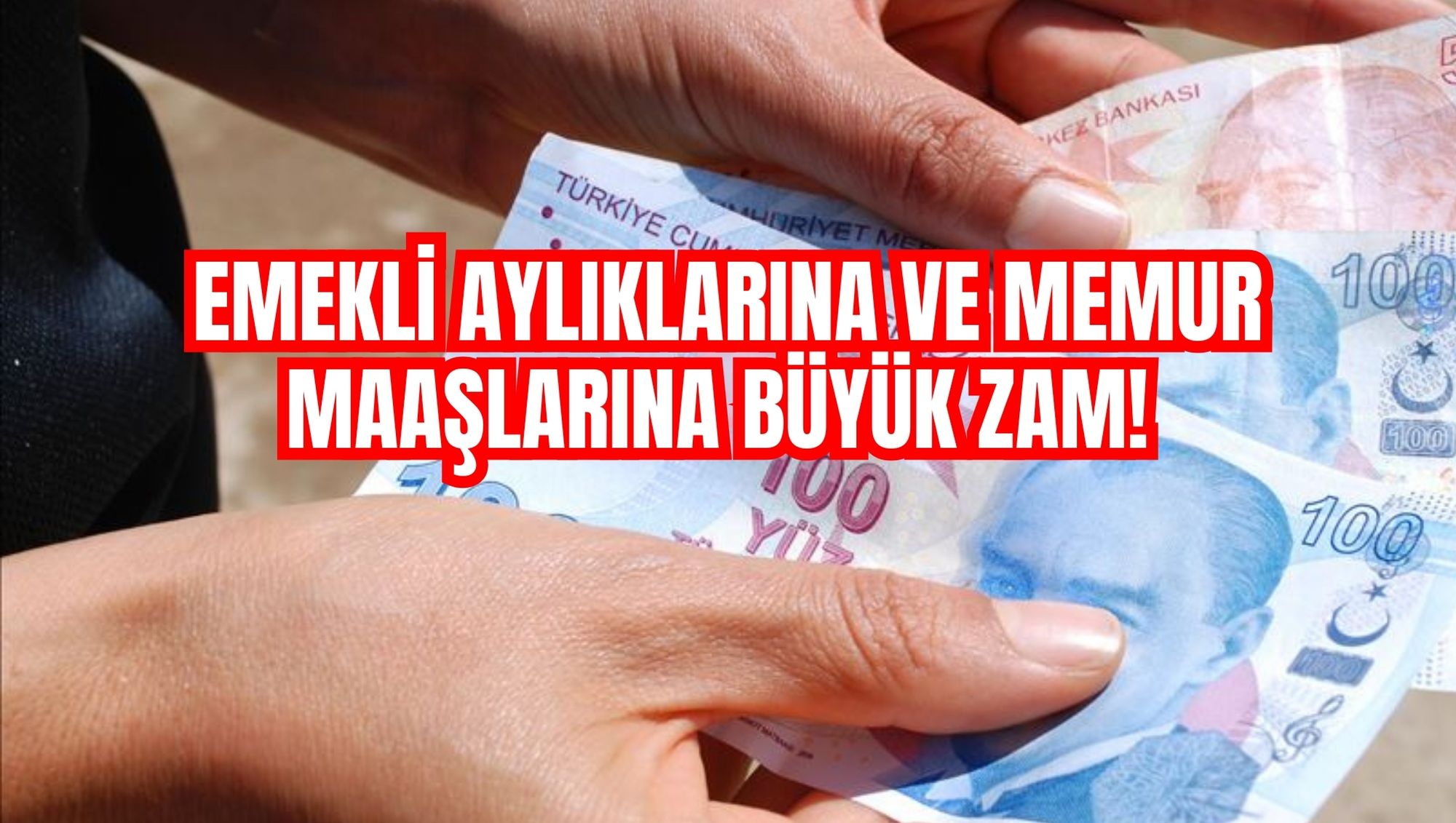 EMEKLİ AYLIKLARINA VE MEMUR MAAŞLARINA BÜYÜK ZAM!