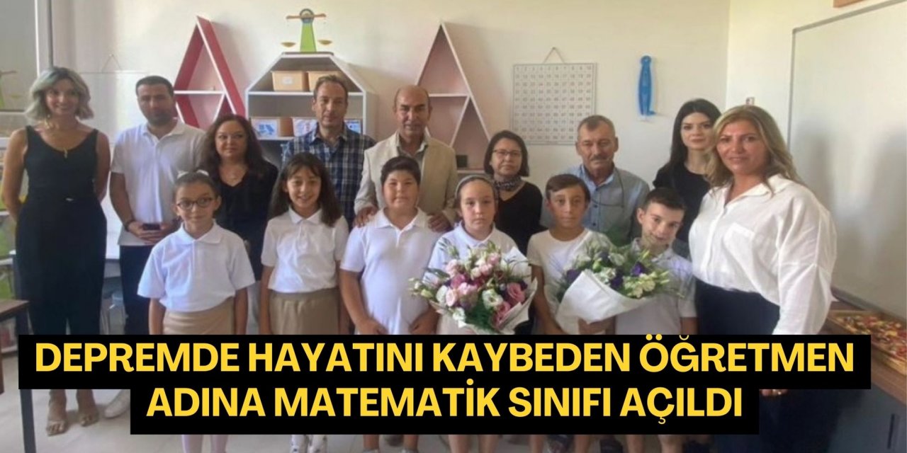 Depremde hayatını kaybeden öğretmen adına matematik sınıfı açıldı