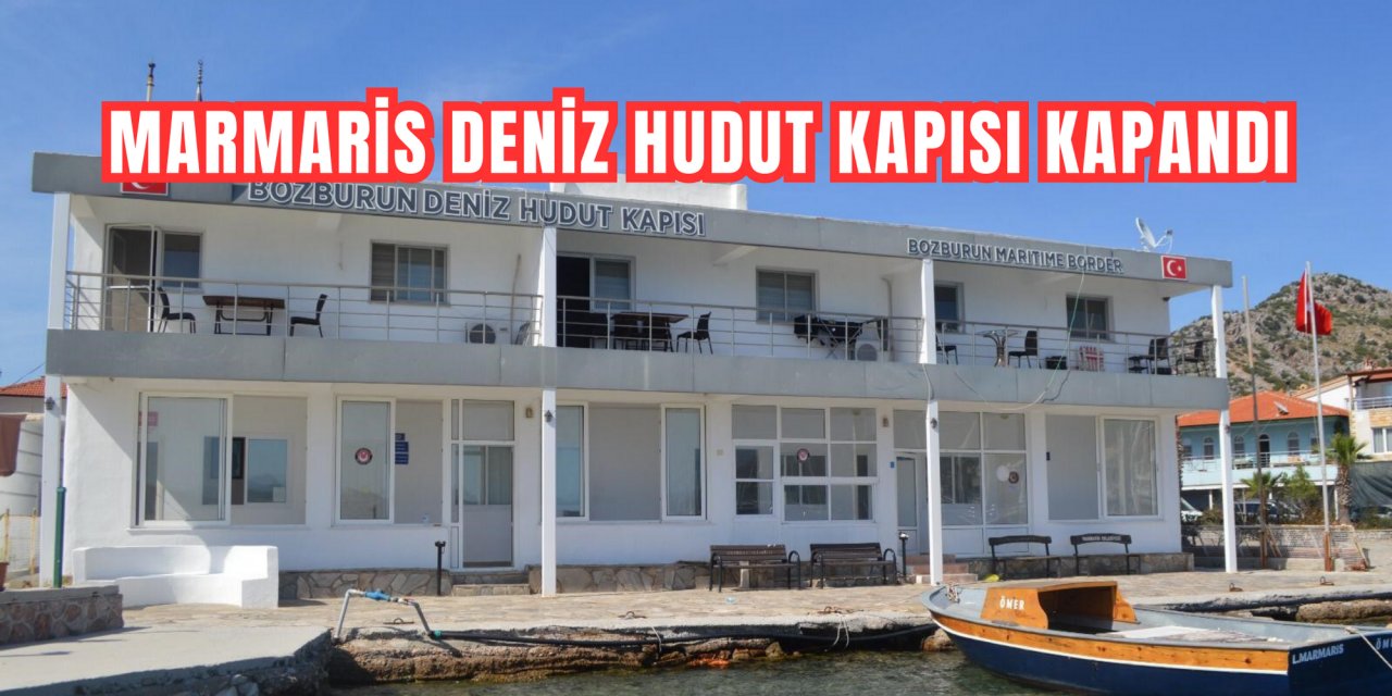 MARMARİS DENİZ HUDUT KAPISI KAPANDI