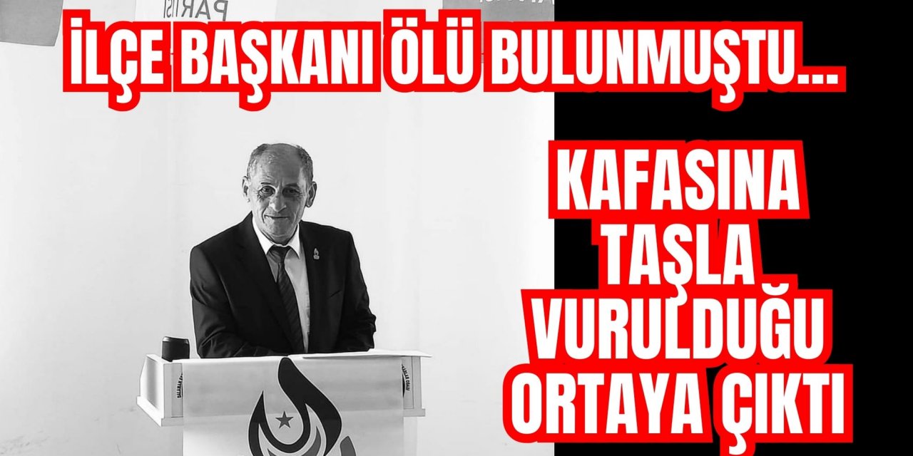 Muğla'da İlçe Başkanı ölü olarak bulunmuştu...Kafasına taşla vurulduğu ortaya çıktı