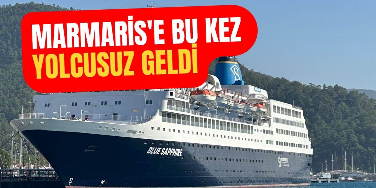Marmaris'e bu kez yolcusuz geldi