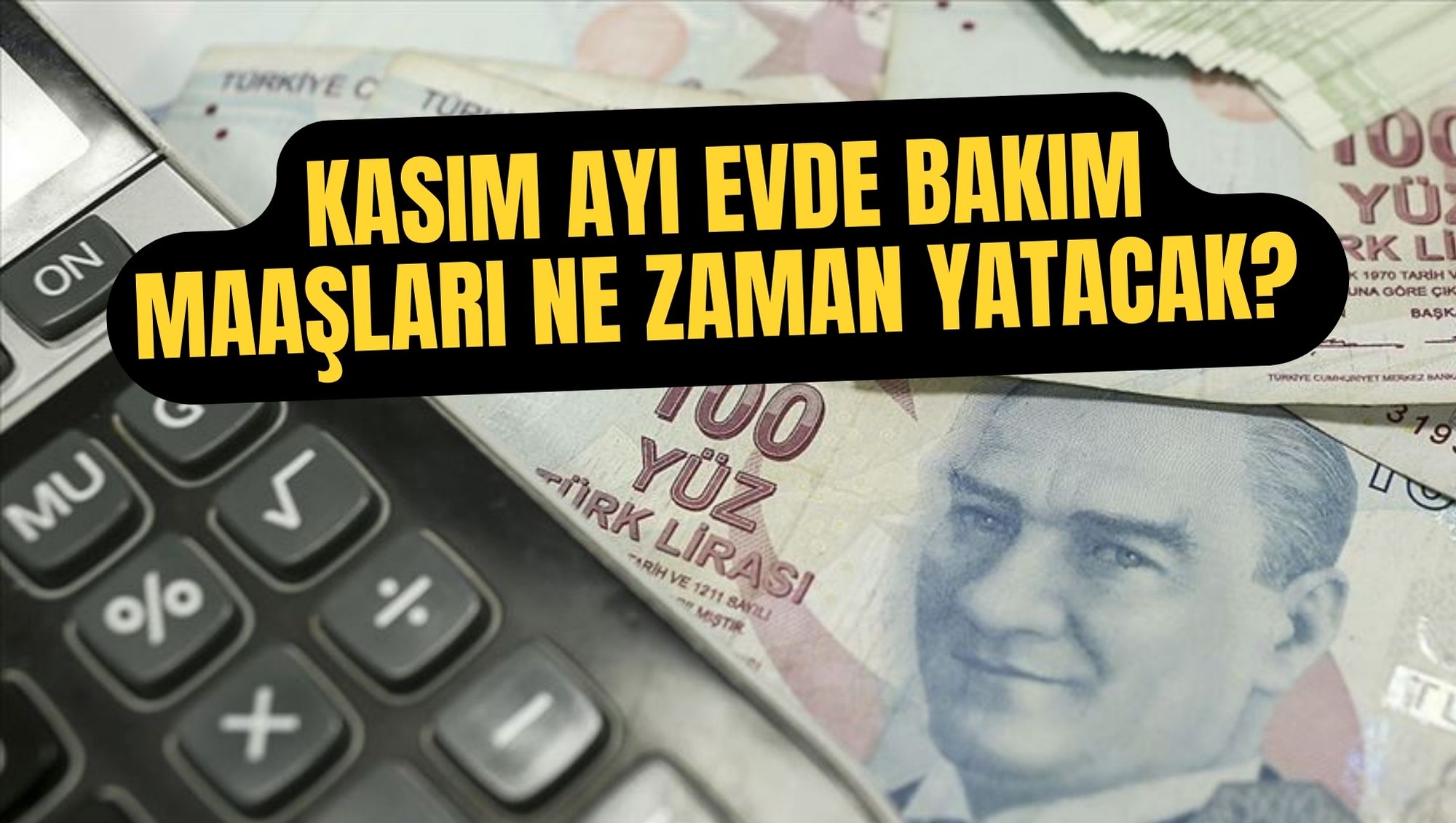 KASIM AYI EVDE BAKIM MAAŞLARI NE ZAMAN YATACAK?