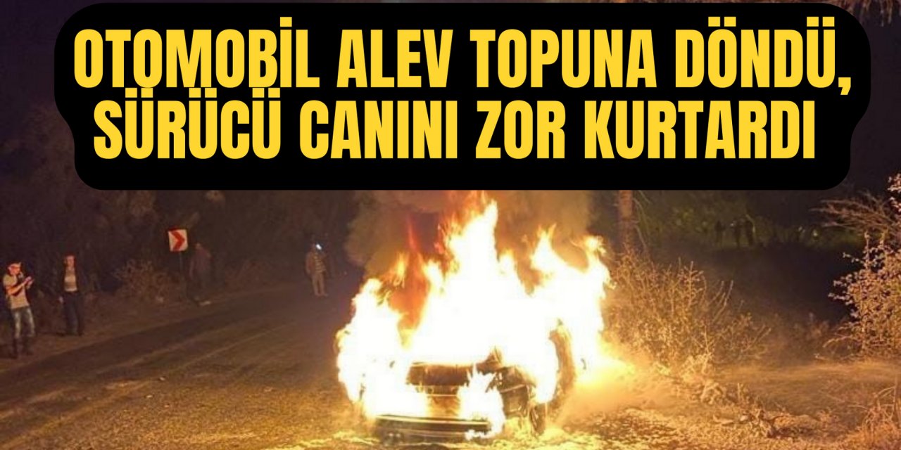 Marmaris'te otomobil alev topuna döndü, Canını zor kurtardı