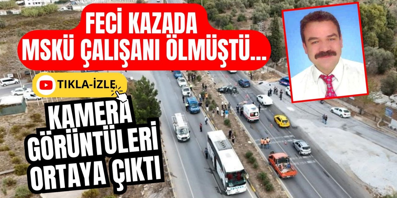 Feci kazada MSKÜ çalışanı ölmüştü... Kamera görüntüleri ortaya çıktı