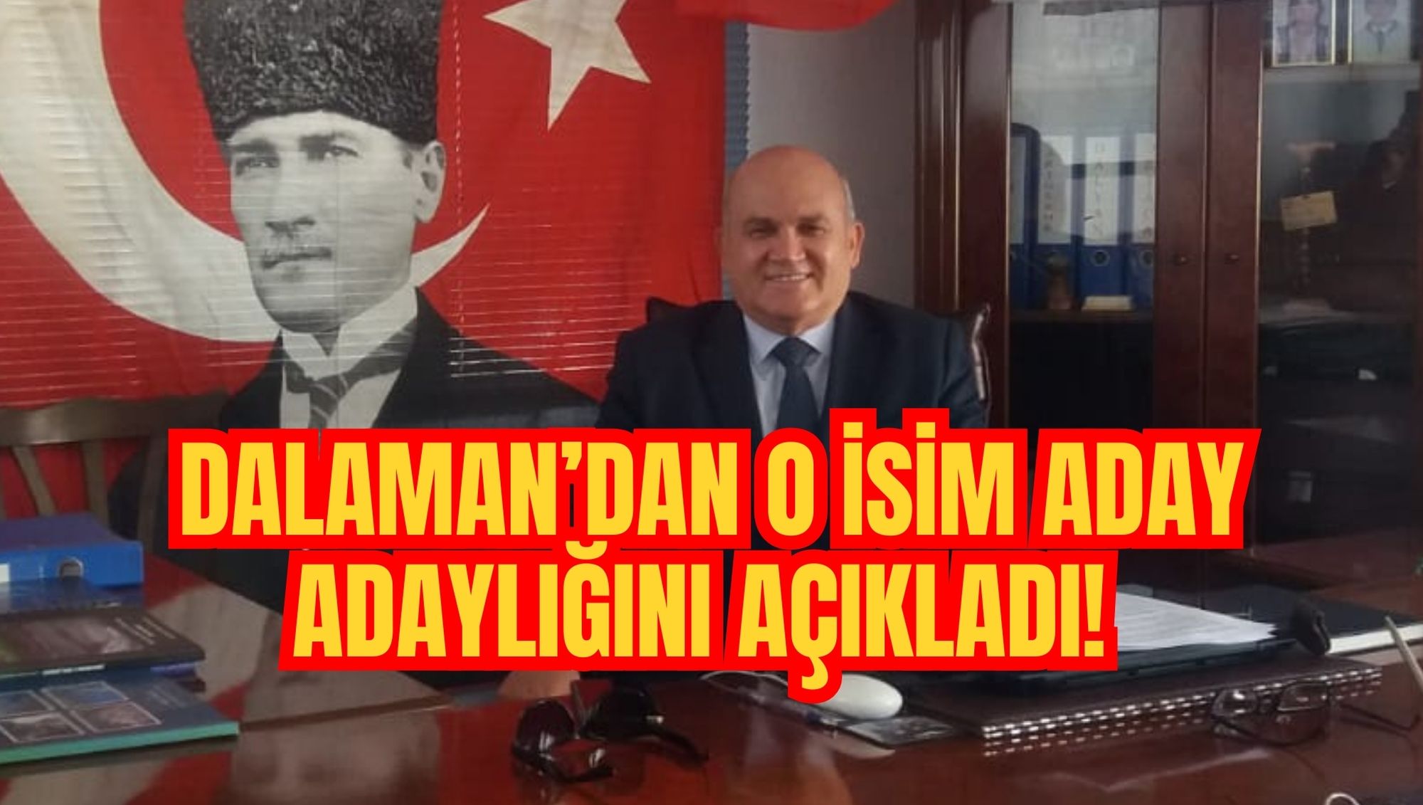 DALAMAN’DAN O İSİM ADAY ADAYLIĞINI AÇIKLADI!