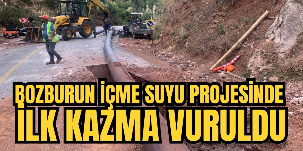 Bozburun içme suyu projesinde ilk kazma vuruldu