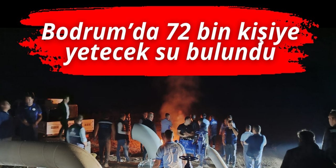 Bodrum’da 72 bin kişiye yetecek su bulundu