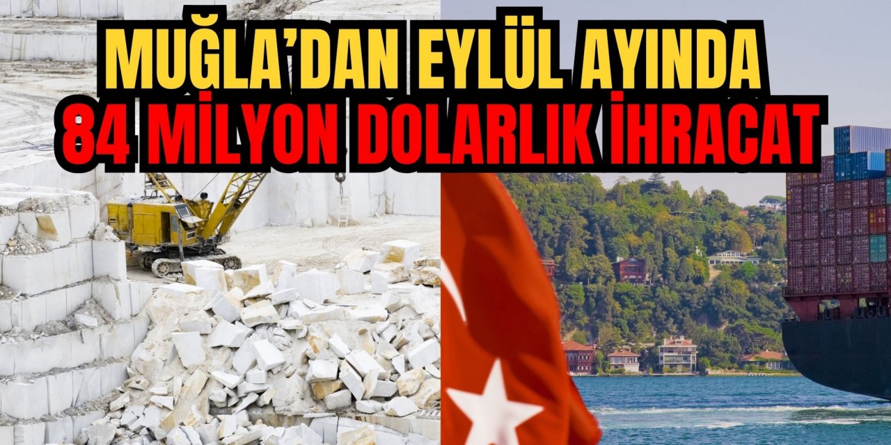 Muğla’dan Eylül ayında 84 milyon dolarlık ihracat