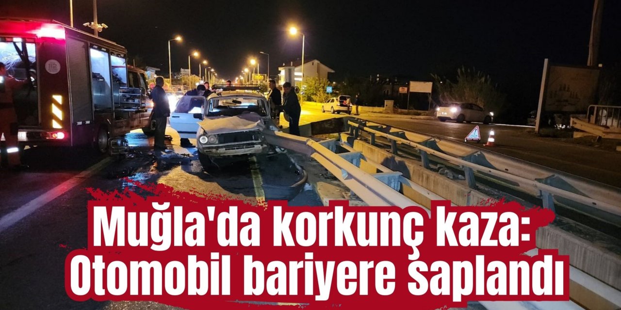 Muğla'da korkunç kaza: Bariyer otomobile ok gibi saplandı