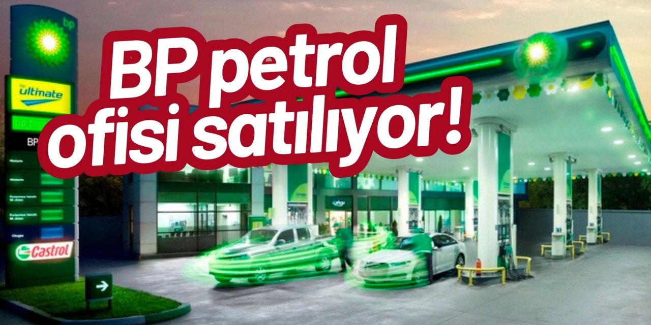 BP petrol ofisi satılıyor!