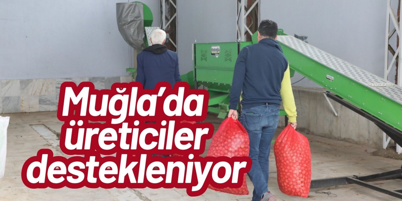 Muğla’da üreticiler destekleniyor