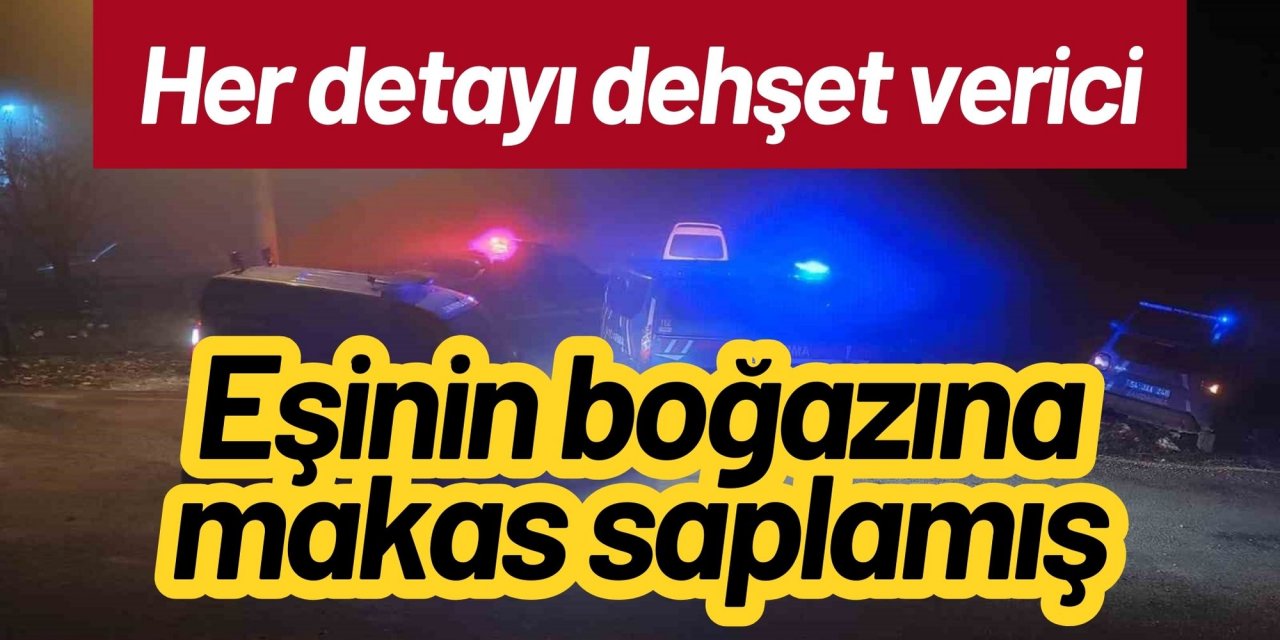Eşinin boğazına makas saplamış: Her detayı dehşet verici