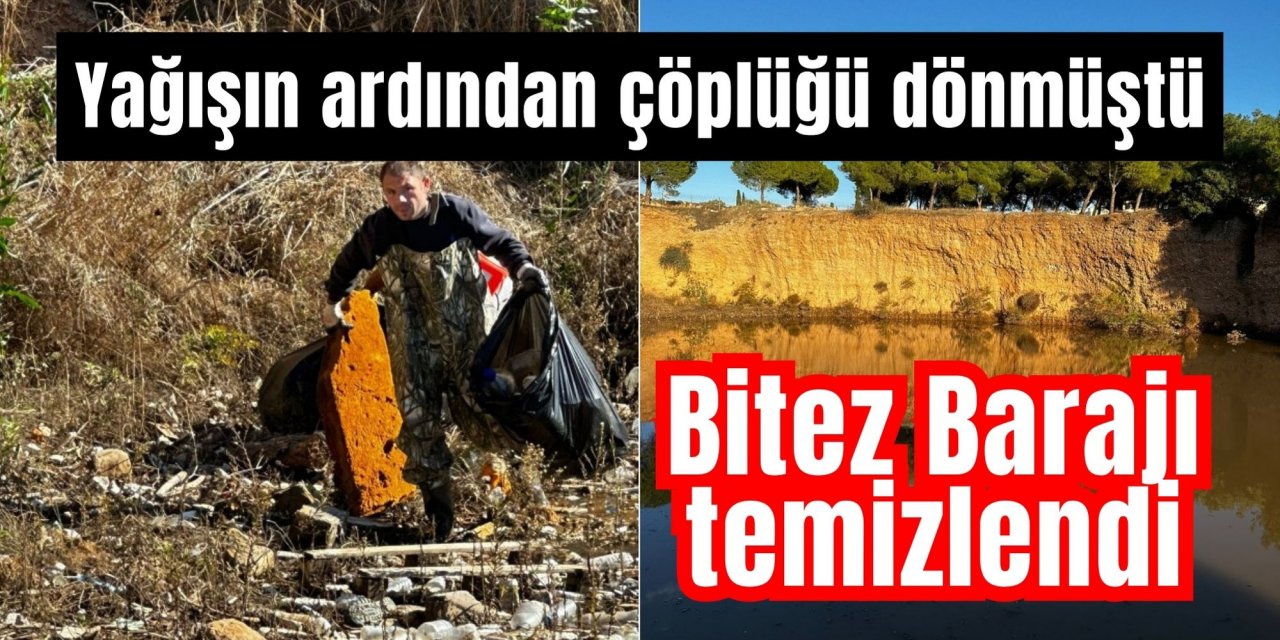 Yağışın ardından çöplüğü dönmüştü: Bitez Barajı temizlendi