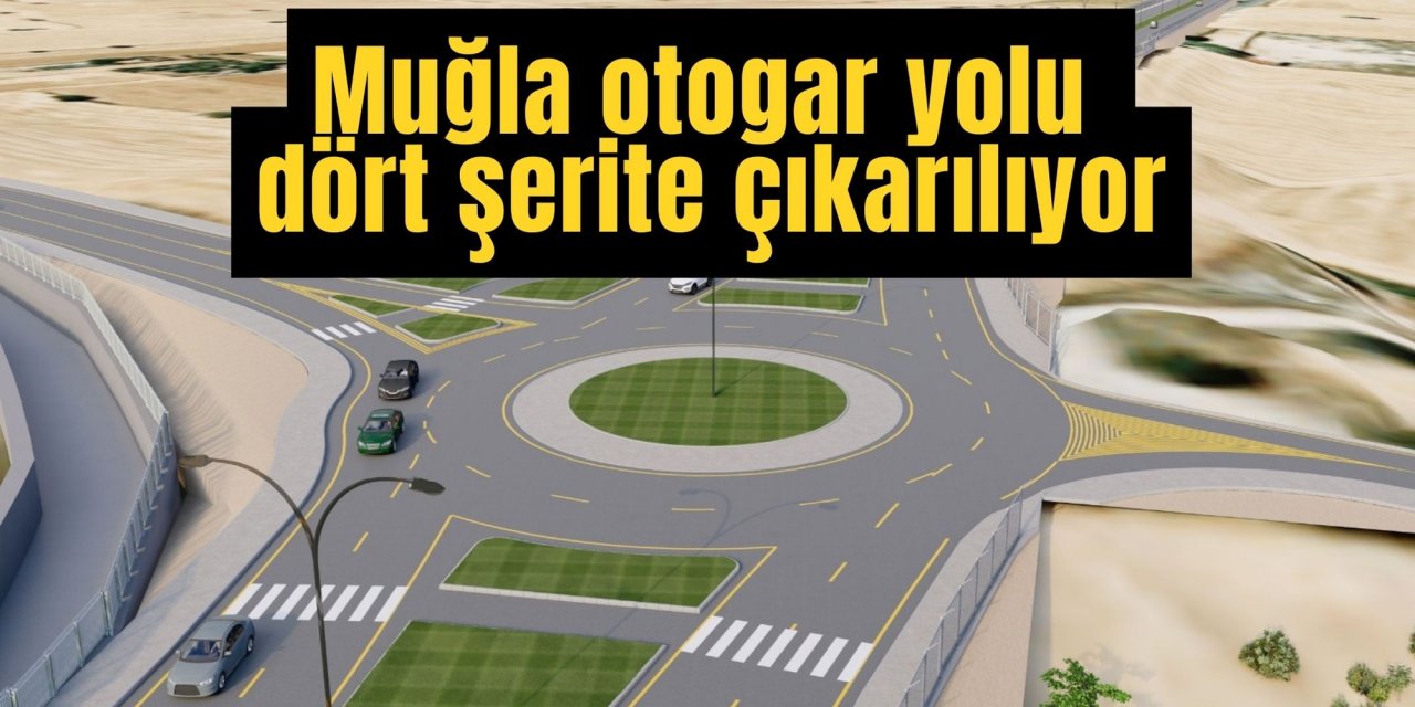 Muğla otogar yolu dört şerite çıkarılıyor