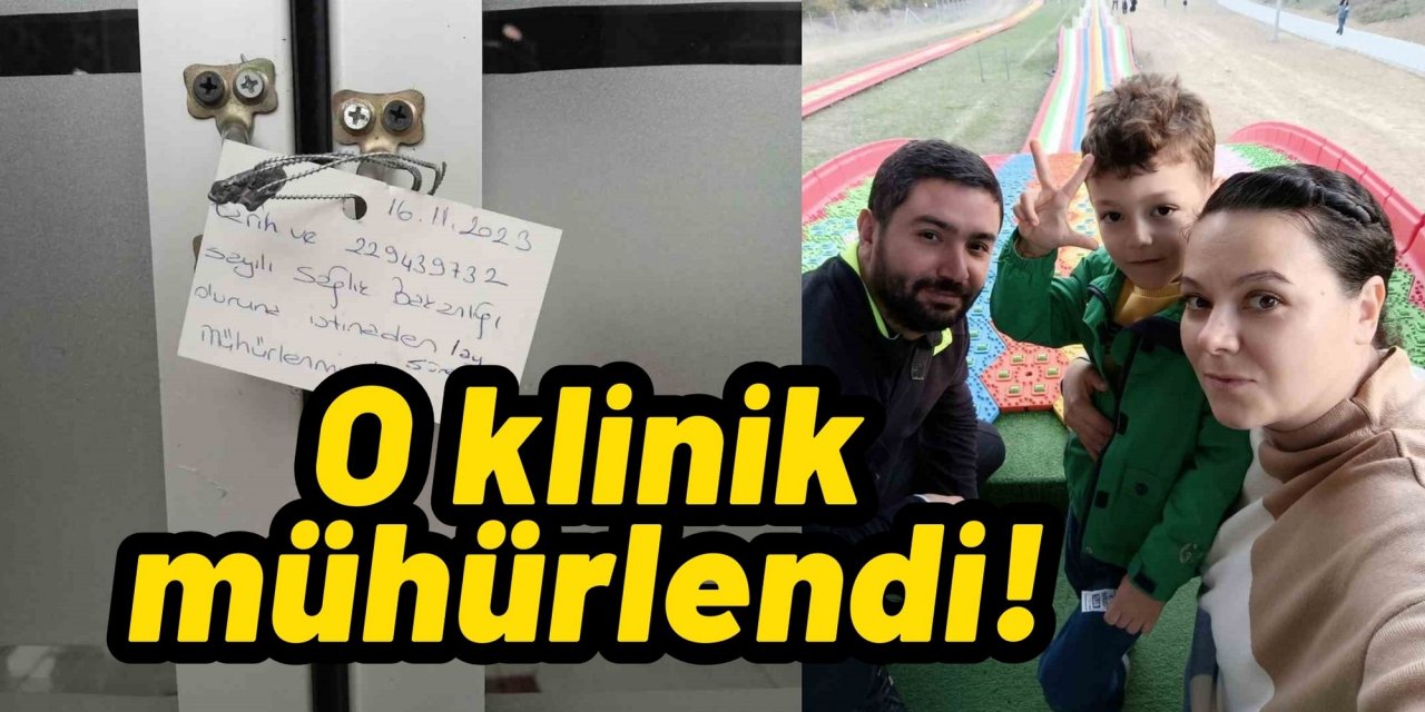 O klinik mühürlendi!