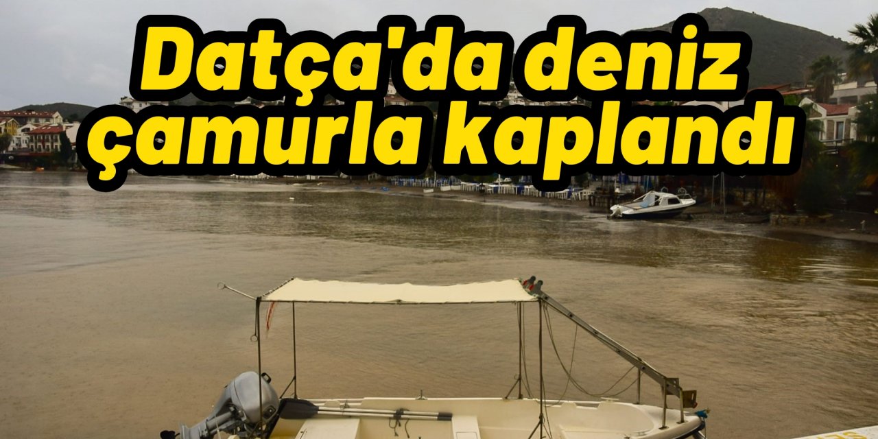 Datça'da deniz çamurla kaplandı