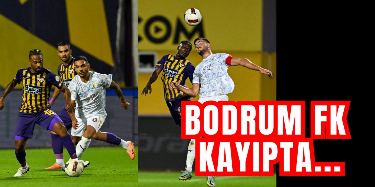 Bodrum FK kayıpta...