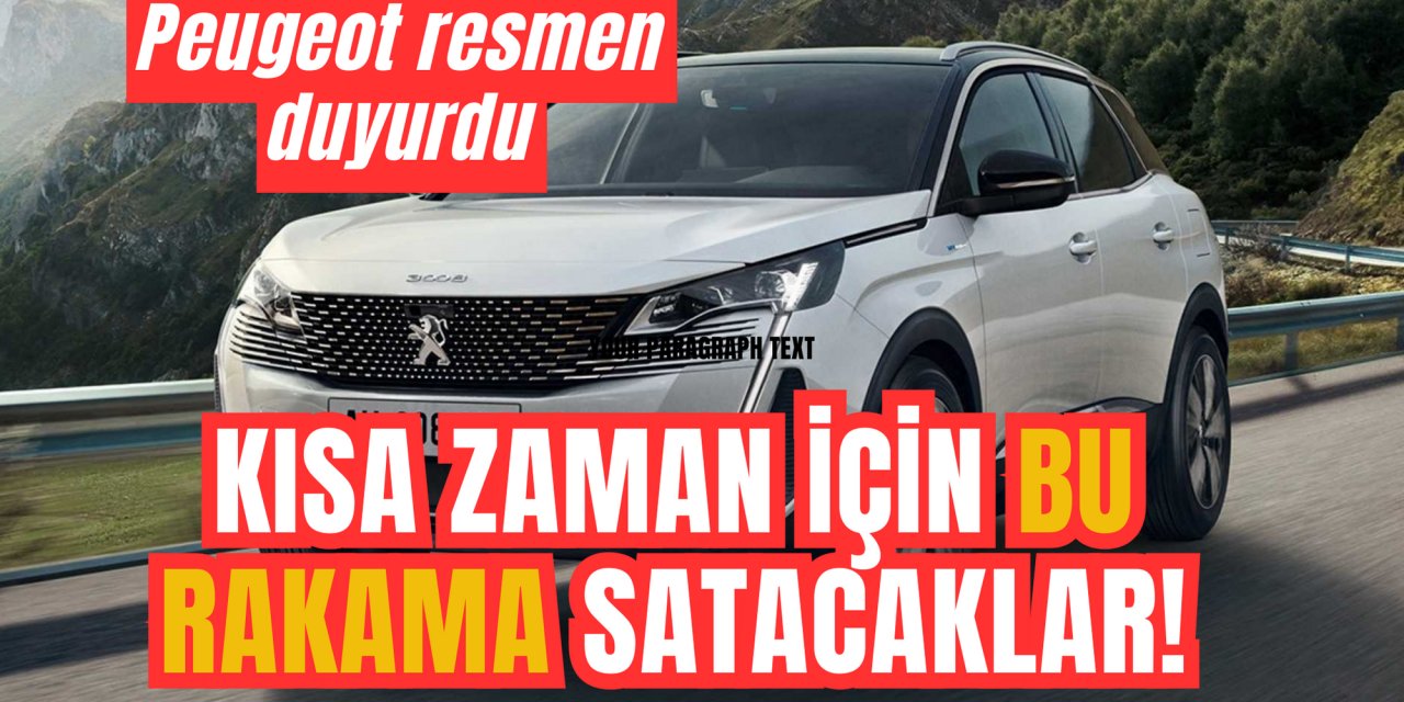 Peugeot resmen duyurdu: Kısa süre için 308 ve diğer ve modeller bu rakama satılacak