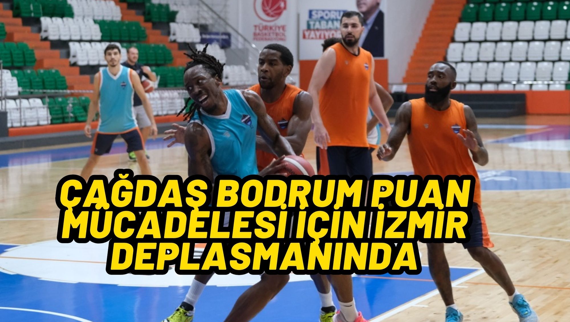 ÇAĞDAŞ BODRUM PUAN MÜCADELESİ İÇİN İZMİR DEPLASMANINDA