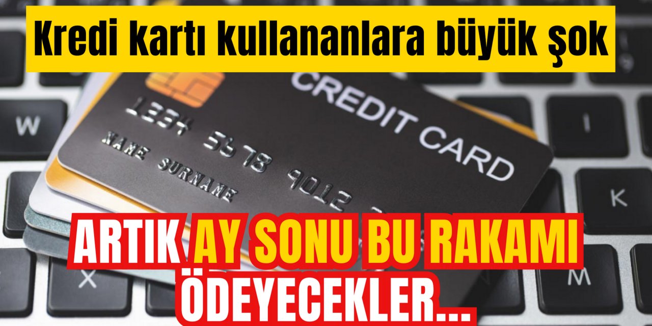 Kredi kartıyla alışveriş yapanlara soğuk duş: Artık her ay bu parayı verecekler