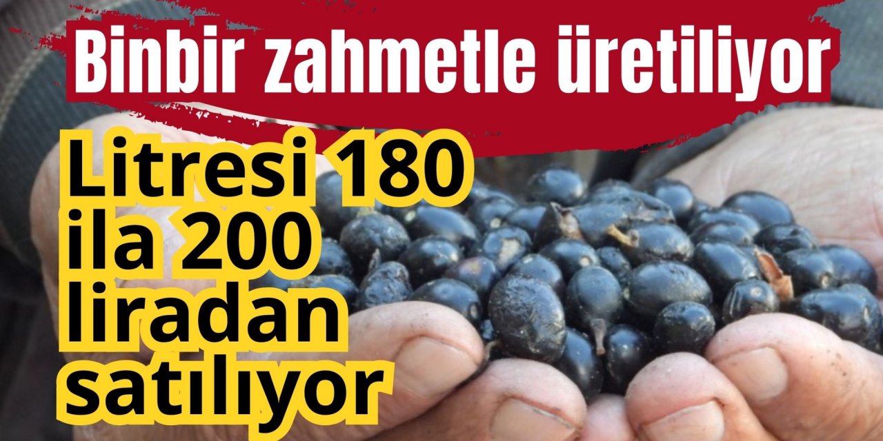 Binbir zahmetle üretiliyor, litresi 180 ila 200 liradan satılıyor