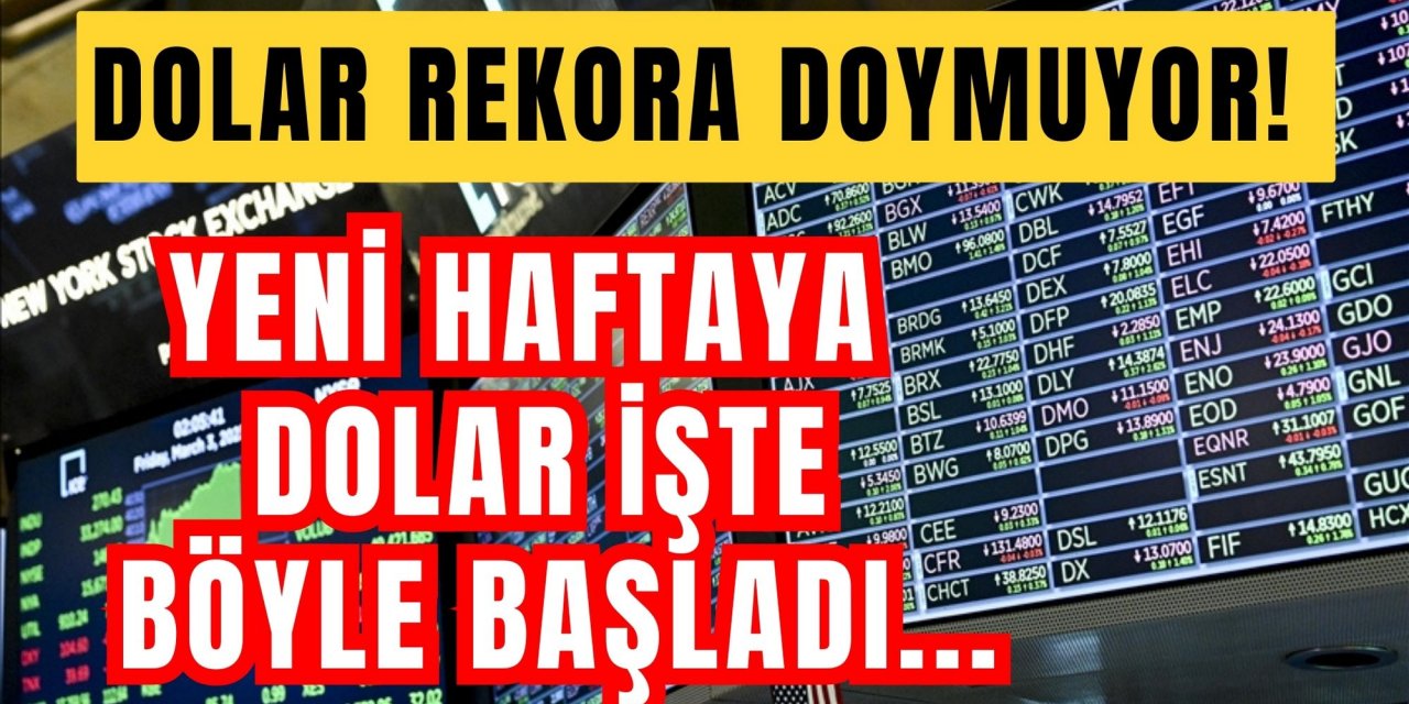 Dolar rekora doymuyor! Yeni haftaya dolar işte böyle başladı