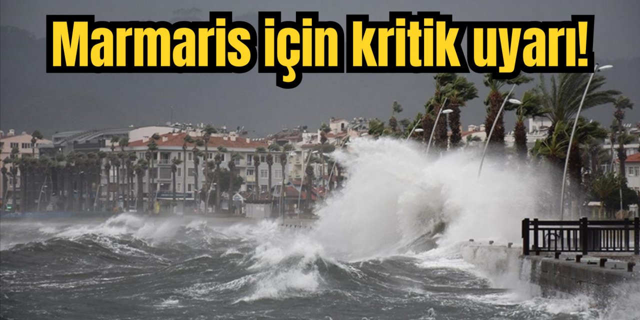 Marmaris için kritik uyarı!
