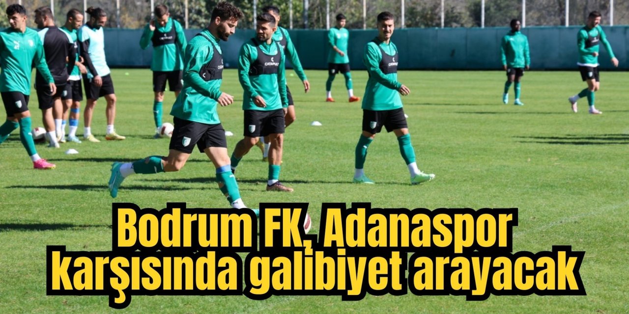 Bodrum FK, Adanaspor karşısında galibiyet arayacak