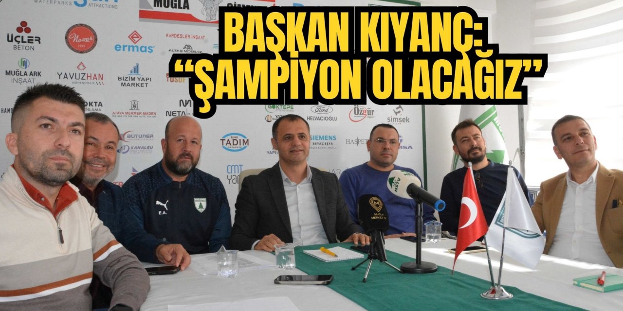 BAŞKAN KIYANÇ: “ŞAMPİYON OLACAĞIZ”