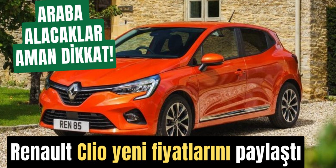 Renault Clio fiyat listesini yayımladı: Araba alacaklara büyük fırsat