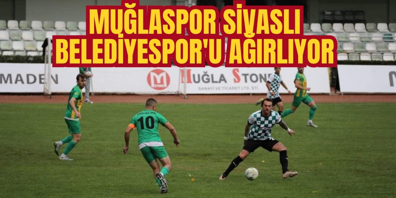 MUĞLASPOR SİVASLI BELEDİYESPOR'U AĞIRLIYOR