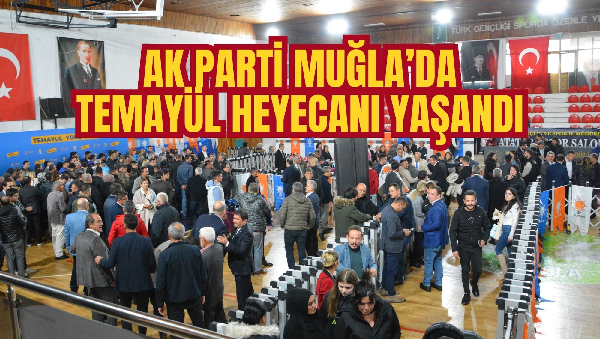 AK PARTİ’DE TEMAYÜL HEYECANI YAŞANDI