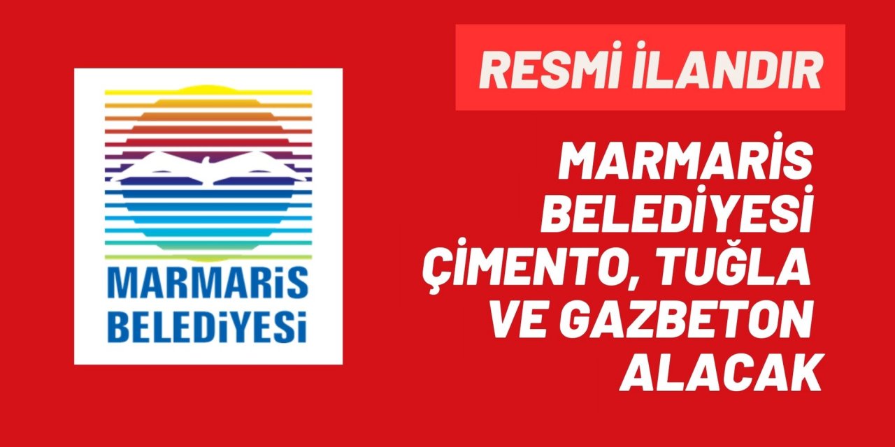 MARMARİS BELEDİYESİ ÇİMENTO, TUĞLA VE GAZBETON ALACAK